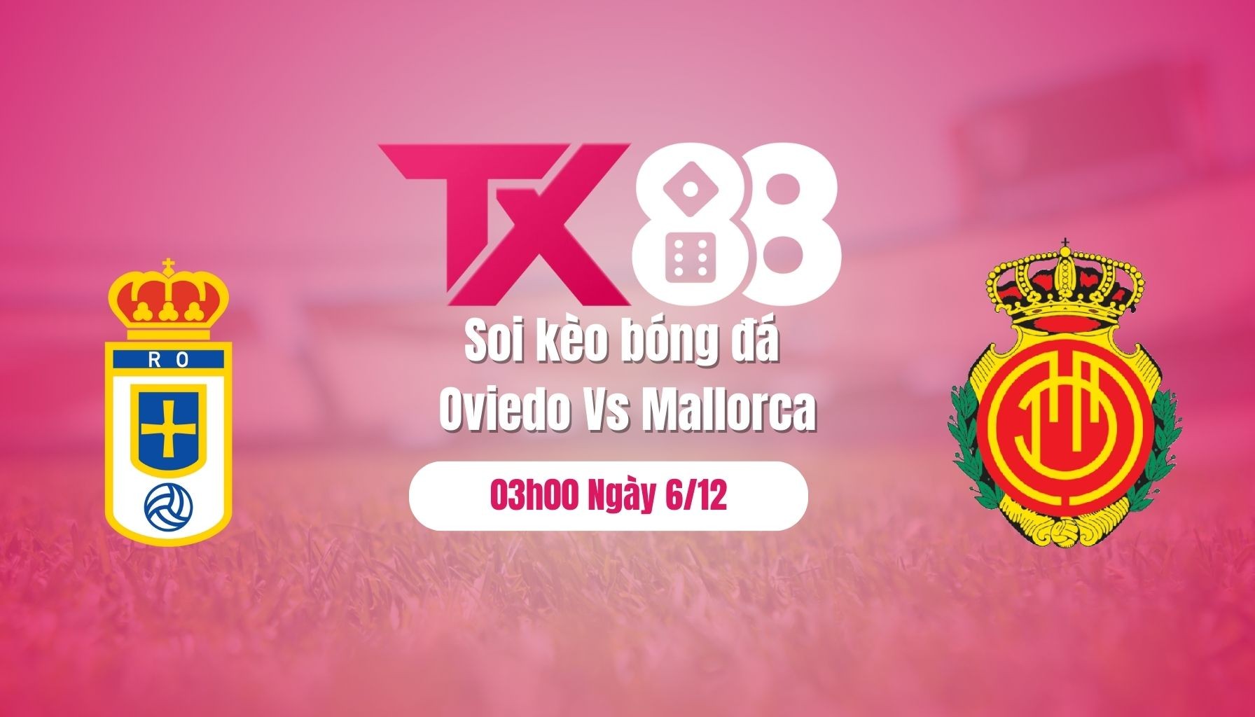 TX88 Soi Kèo Bóng Đá Oviedo Vs Mallorca, 03h00 Ngày 6/12: Chủ Nhà Cam Phận