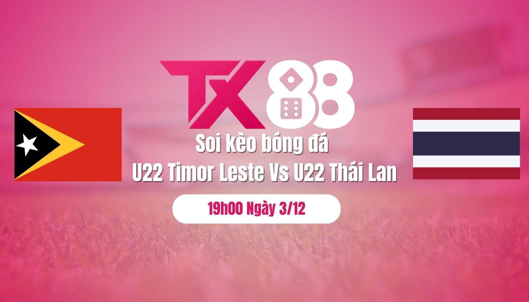 TX88 Soi Kèo Bóng Đá U22 Timor Leste Vs U22 Thái Lan, 19h00 Ngày 3/12: Chủ Nhà Khởi Đầu Thuận Lợi