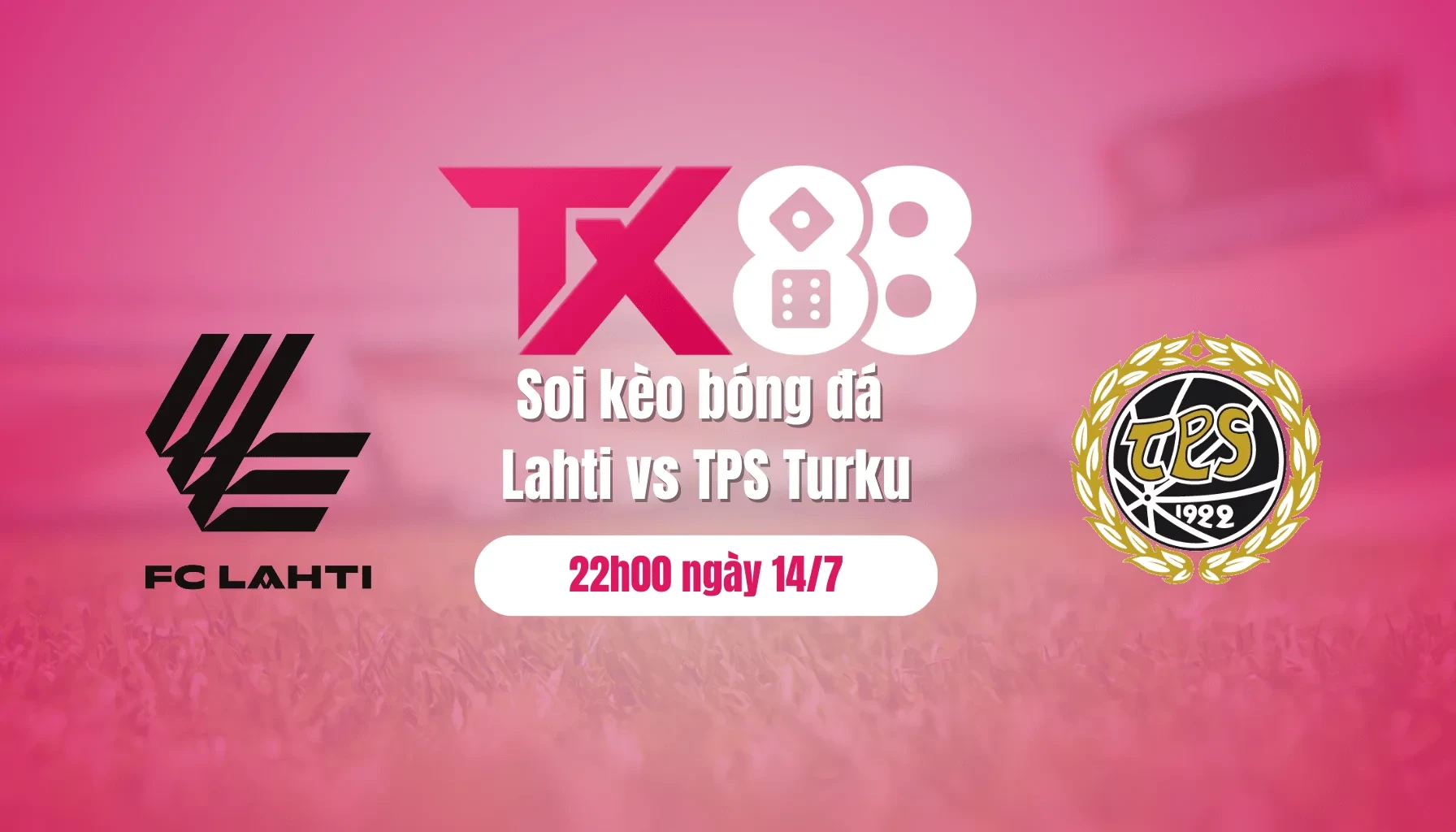 TX88 Soi kèo bóng đá Lahti vs TPS Turku, 22h00 ngày 14/7
