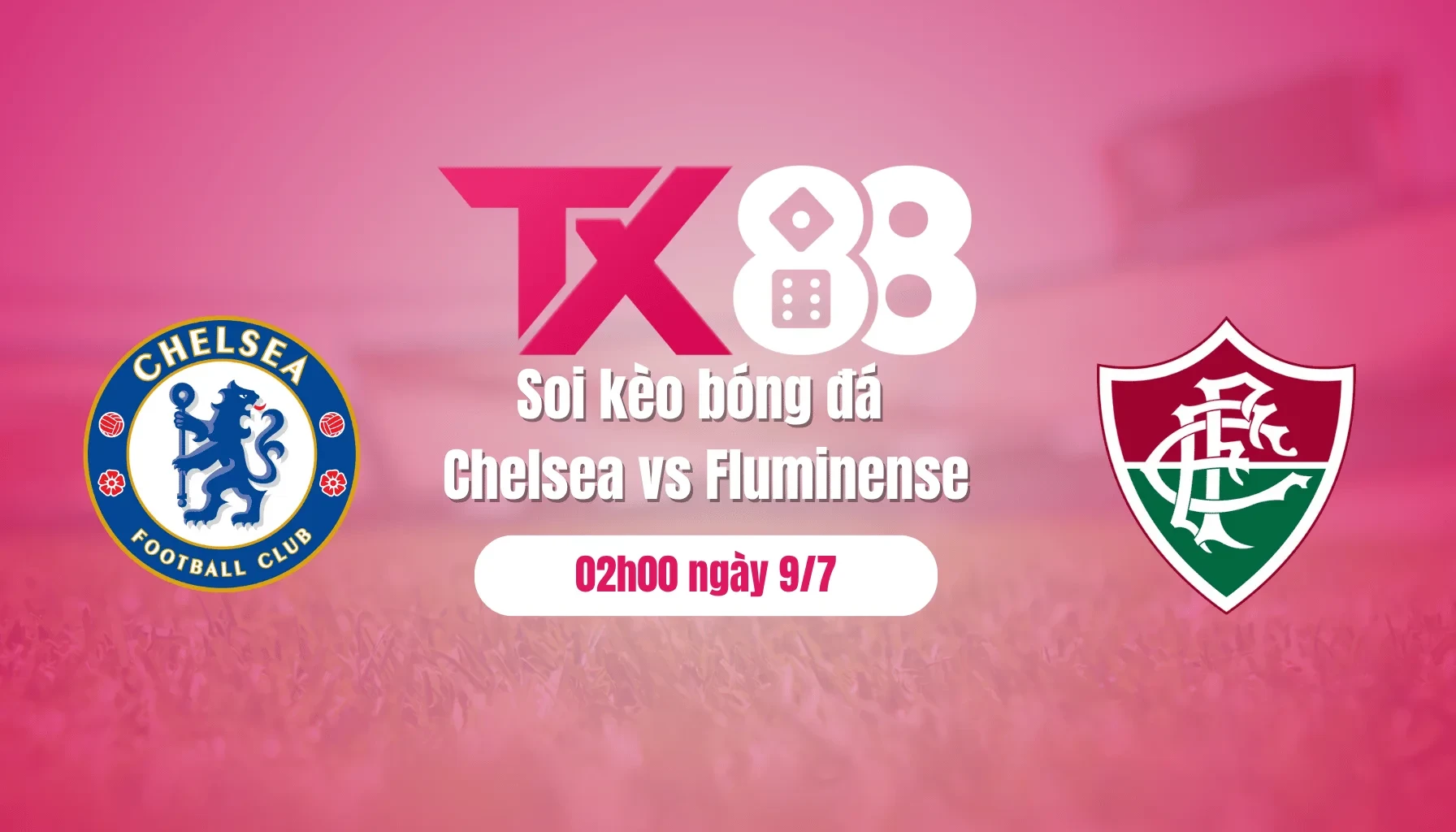 TX88 Soi kèo bóng đá Chelsea vs Fluminense, 02h00 ngày 9/7: Không thể cản The Blues!