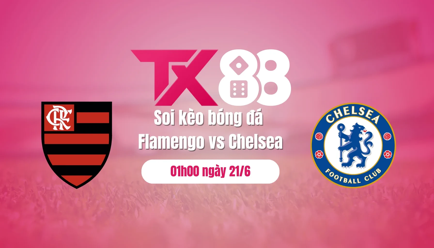 TX88 Soi kèo bóng đá Flamengo vs Chelsea, 01h00 ngày 21/6: Kẻ tám lạng, người nửa cân