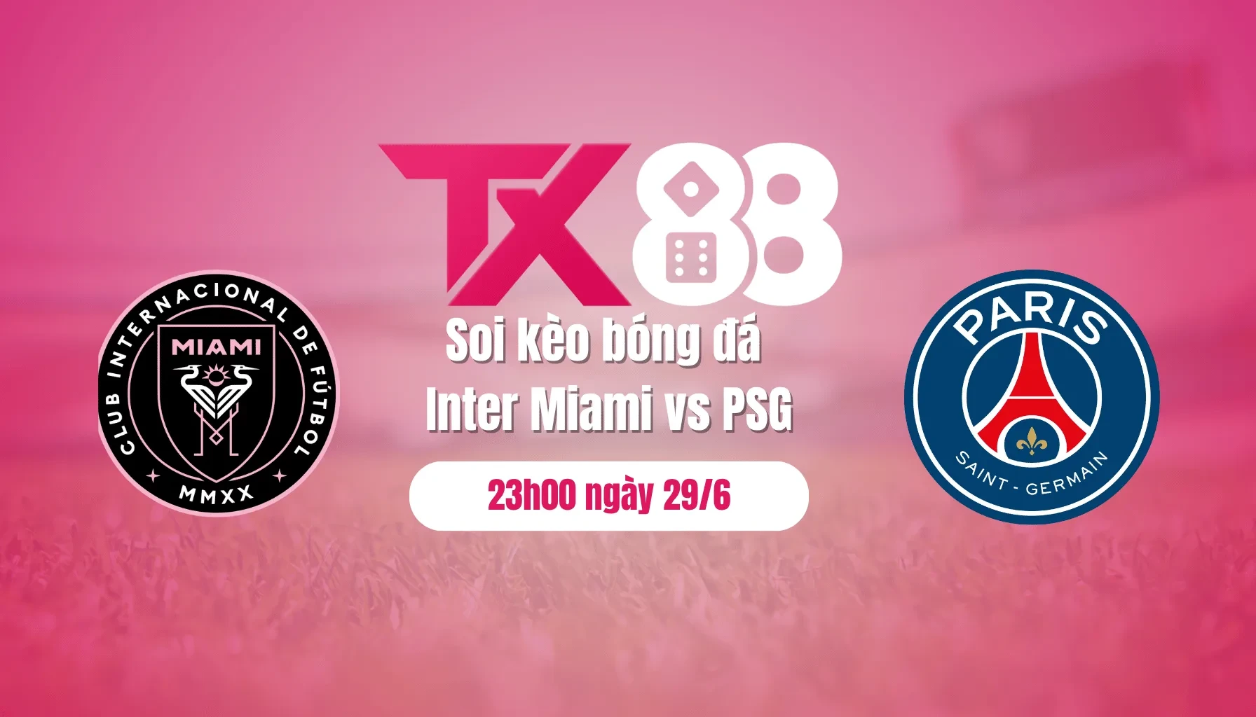 TX88 Soi kèo bóng đá Inter Miami vs PSG, 23h00 ngày 29/6: Gieo sầu cho cố nhân
