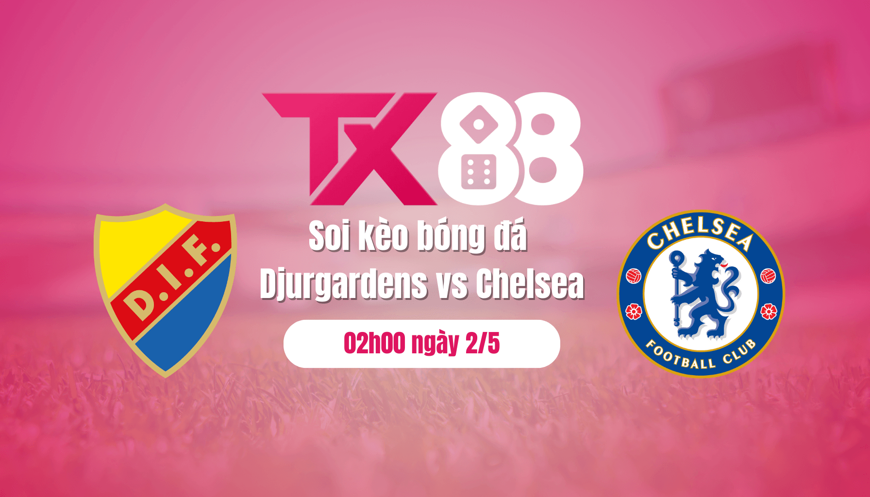 TX88 Soi kèo bóng đá Djurgardens vs Chelsea, 02h00 ngày 2/5: Khôn… chợ