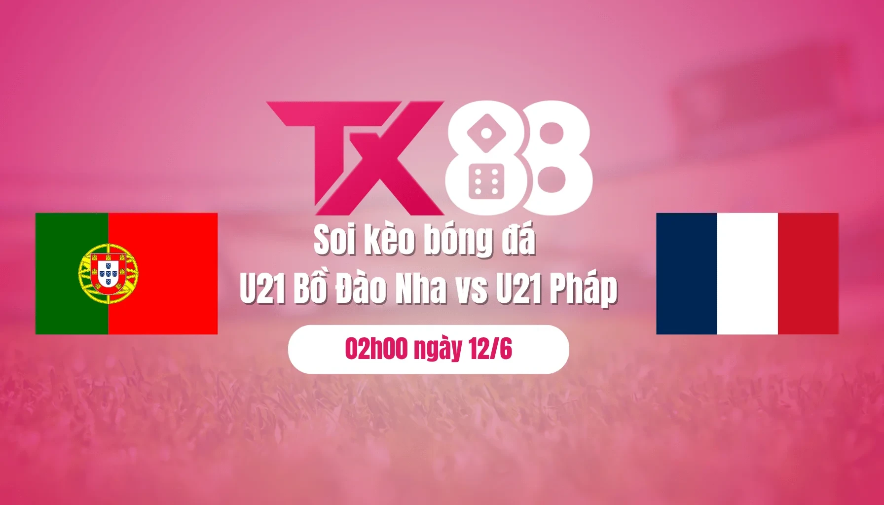 TX88 Soi kèo bóng đá U21 Bồ Đào Nha vs U21 Pháp, 02h00 ngày 12/6: Trống choai cất tiếng gáy