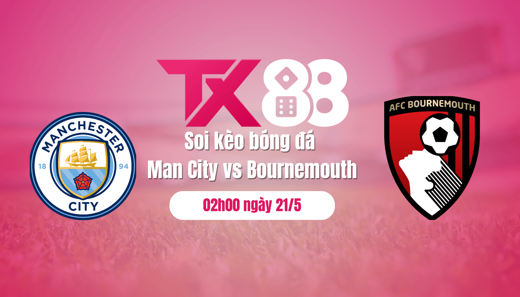 TX88 Soi kèo bóng đá Man City vs Bournemouth, 02h00 ngày 21/5: City không còn đường lui
