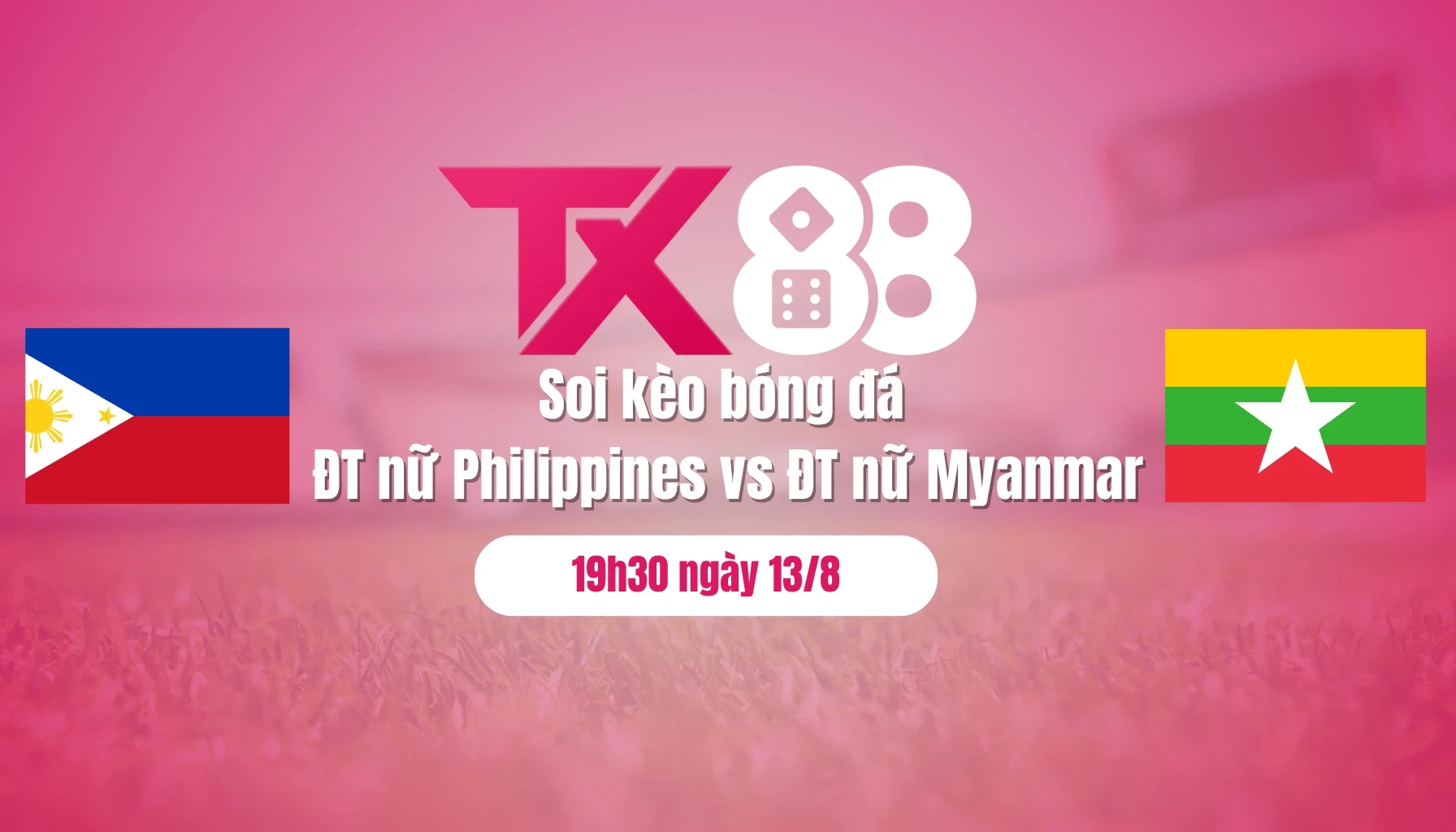 TX88 Soi kèo bóng đá ĐT nữ Philippines vs ĐT nữ Myanmar, 19h30 ngày 13/8: Không khoan nhượng