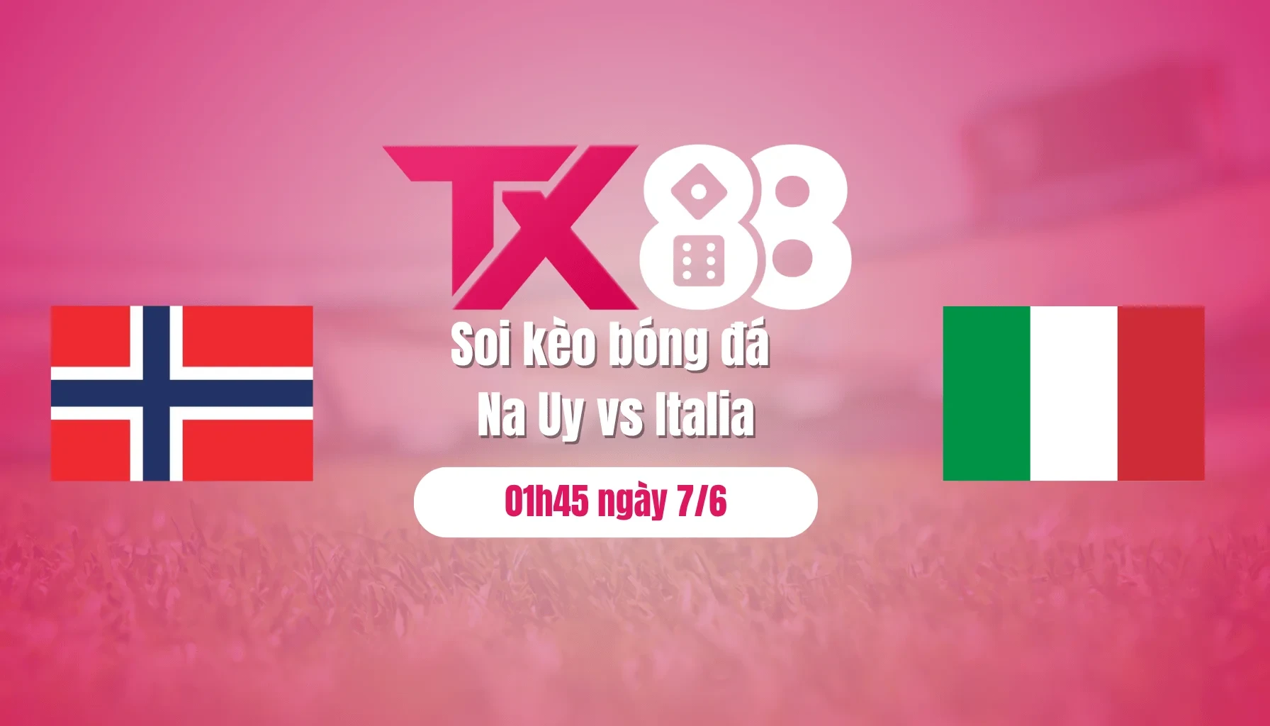 TX88 Soi kèo bóng đá Na Uy vs Italia, 01h45 ngày 7/6: Xây chắc ngôi đầu bảng