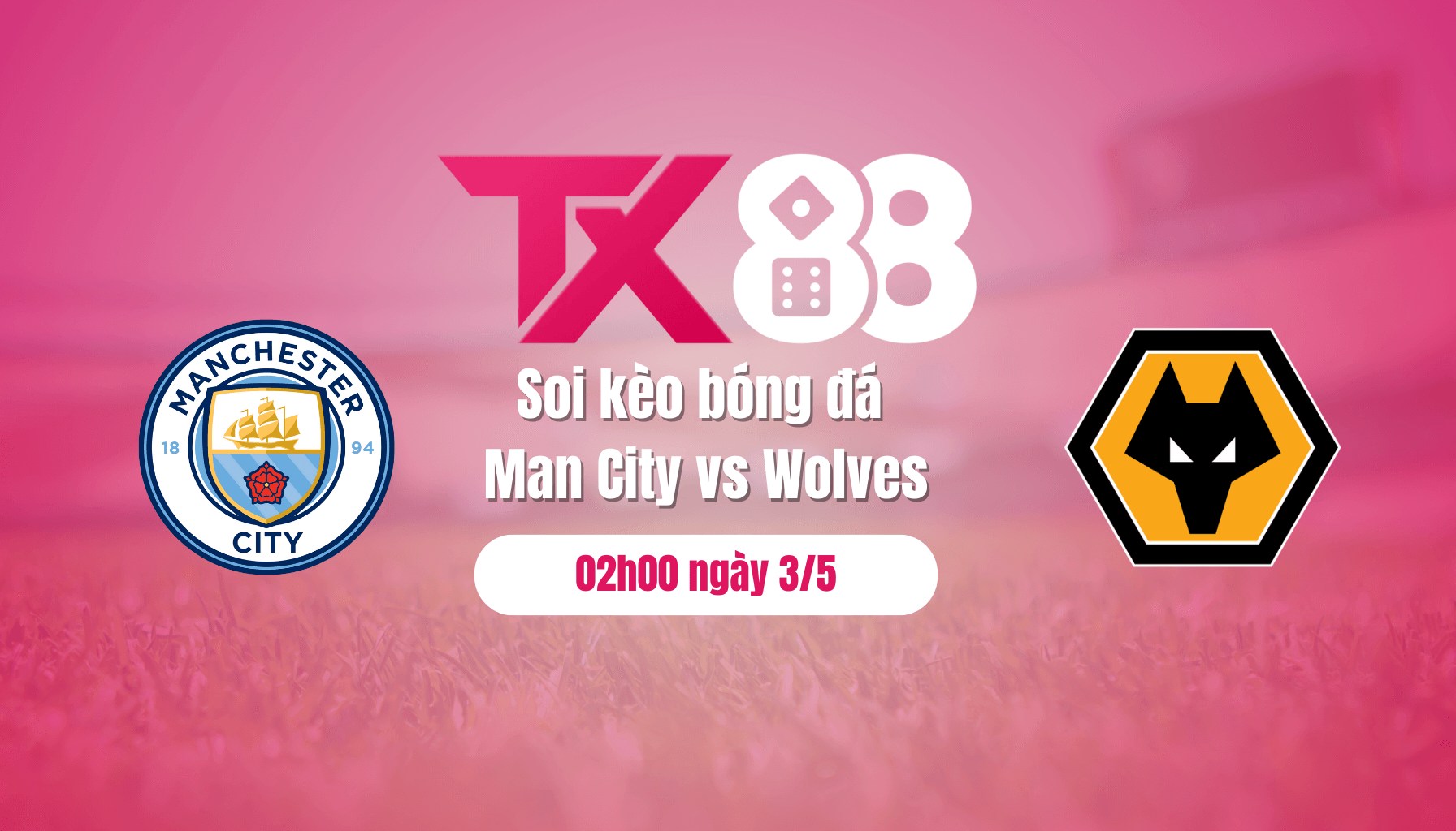 TX88 Soi kèo bóng đá Man City vs Wolves, 02h00 ngày 3/5: Diệt sói