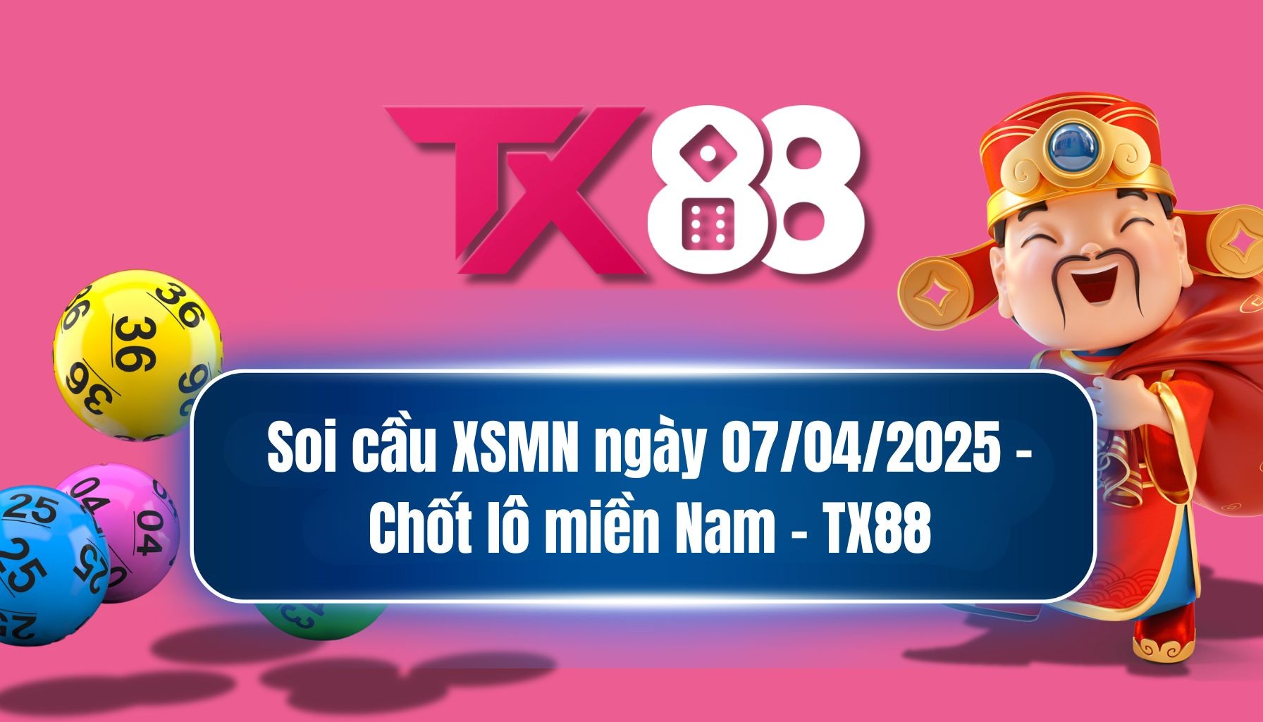 TX88 Soi cầu XSMN ngày 07/04/2025 - Chốt lô miền Nam - TX88