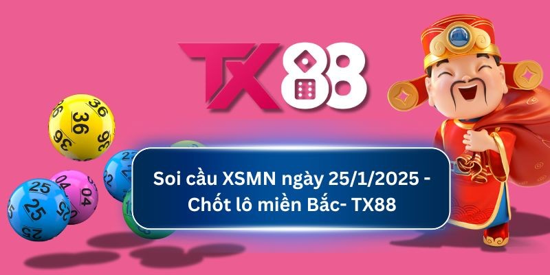 TX88 Soi Cầu XSMN Ngày 25/01/2025 tại TX88 - Xổ Số Miền Nam